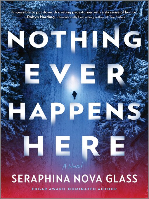 Title details for Nothing Ever Happens Here by Seraphina Nova Glass - Available